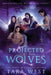 Protected by Her Wolves by Tara West