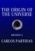 The Origin of the Universe: The Universe Is Creating Itself by the Movement of Electronic Energy by Carlos L. Partidas