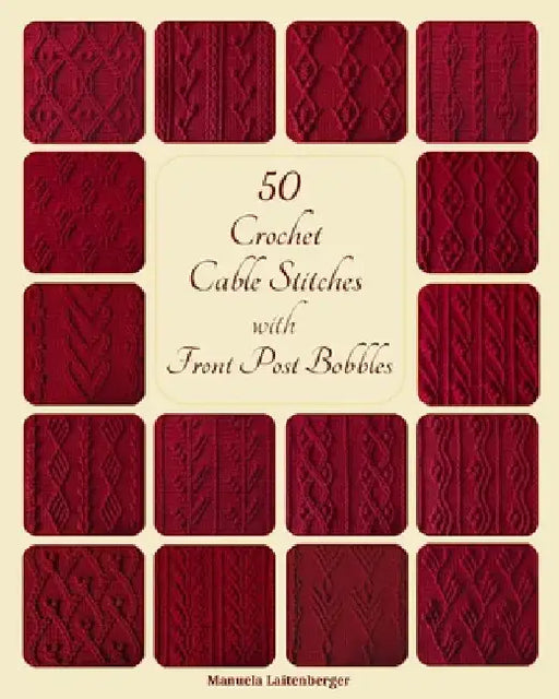 50 Crochet Cable Stitches With Front Post Bobbles by Manuela Laitenberger