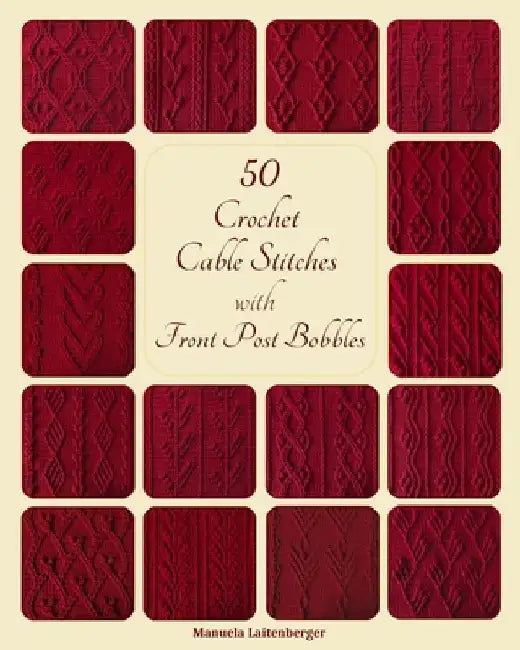 50 Crochet Cable Stitches With Front Post Bobbles by Manuela Laitenberger