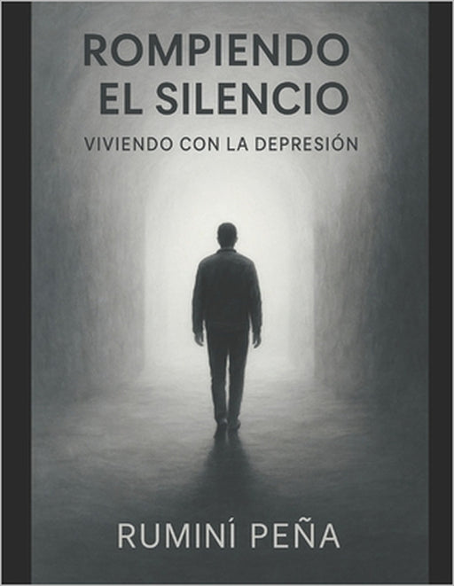 " rompiendo el silencio viviendo con la depresión": "El Camino hacia la Esperanza: Superando la Depresión" by Rumini Peña