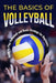 The Basics of Volleyball: Guide to Play Volleyball and Basic Strategy for Beginners: Sport Book by Ryan Hartley