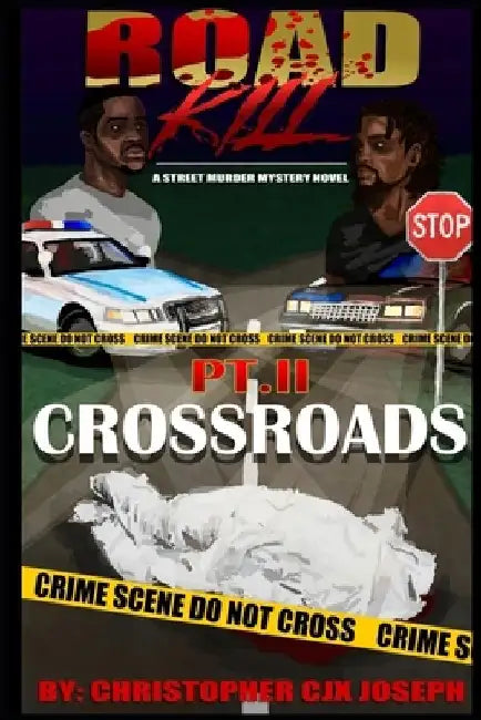 Roadkill PT: II Crossroads by Christopher Cjx Joseph