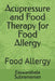 Acupressure and Food Therapy for Food Allergy: Food Allergy by Easwarabala Subramanian