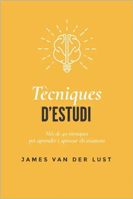 Tècniques d'Estudi: Més de 40 tècniques i mètodes per APROVAR tots els teus exàmens by Valls Gomis, Anna