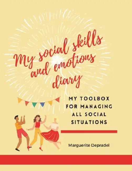 My social skills and emotions diary: My toolbox for managing all social situations by Marguerite Depradel