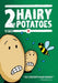 2 Hairy Potatoes
