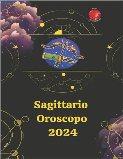 Sagittario Oroscopo 2024 by Rubi, Angeline