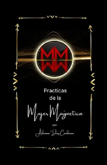 Prácticas de la Mujer Magnética by Adriana Díaz Cárdenas