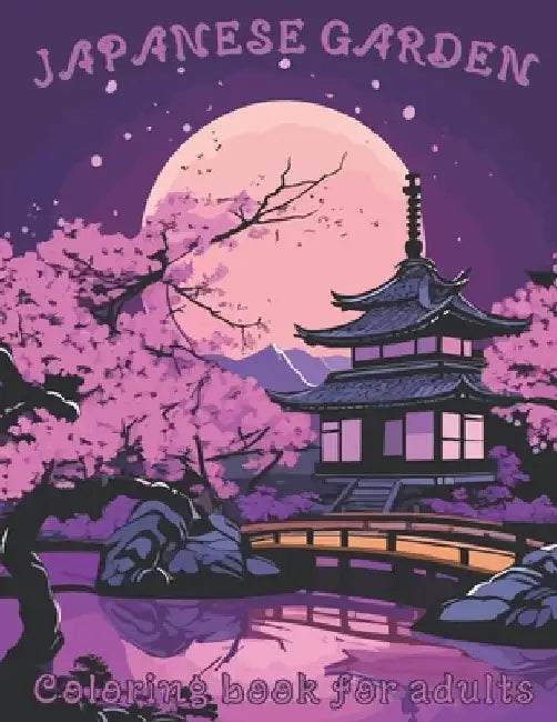 Japanese Garden Coloring Book for Adults: 50 designs with fun and relaxing landscapes by Velveet Garden