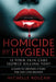 Homicide by Hygiene: Is Your Skincare Slowly Killing You ? by Michelle Kolcan