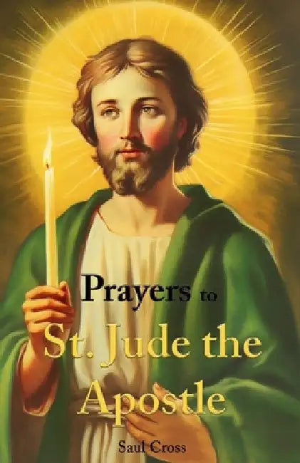 Prayers to St. Jude the Apostle by Saul Cross