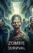 Zombie Survival: Curiosities, Stories, and Survival Tips by VC Brothers