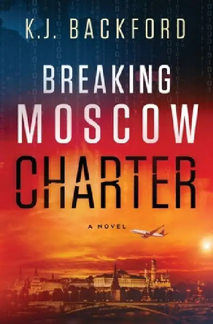 Breaking Moscow Charter by K. J. Backford
