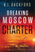 Breaking Moscow Charter by K. J. Backford