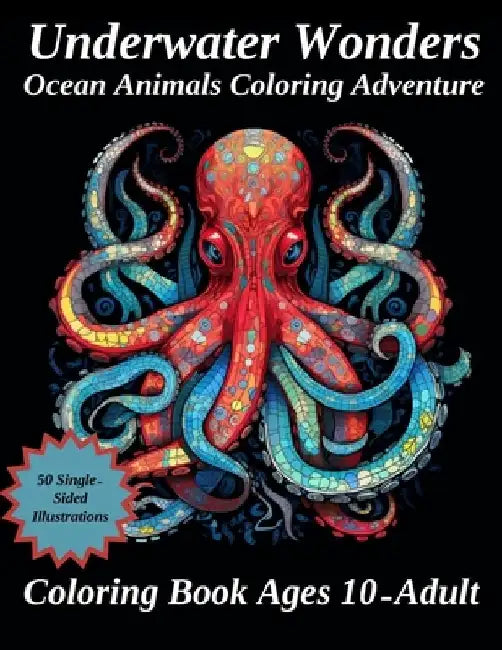 Under Water Wonders: Ocean Animals Coloring Adventure: Detailed Coloring Book for Ages 10-Adult by Phf Creations