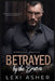 Betrayed by the Bratva: Arranged Marriage Mafia Romance by Lexi Asher