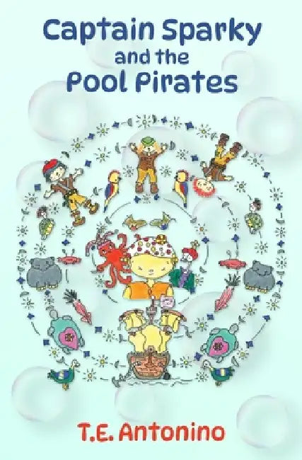 Captain Sparky and the Pool Pirates by T. E. Antonino
