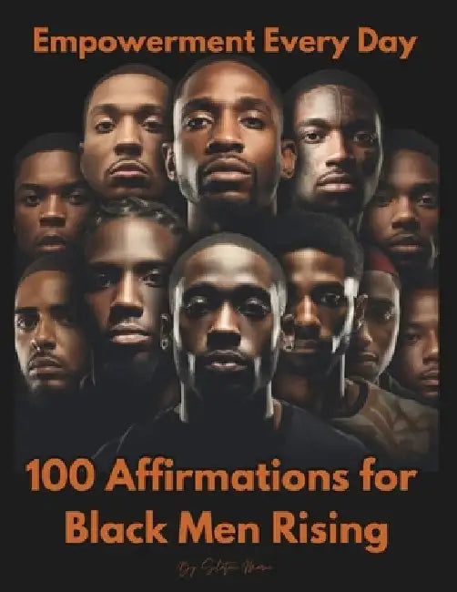 Empowerment Every Day: 100 Affirmations for Black Men Rising by Shatoni Marie