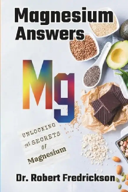 Magnesium Answers: Unlocking the Secrets of Magnesium by Robert Fredrickson