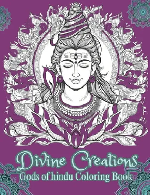 Divine Creations: Gods of Hindu Coloring Book by Angie IMM S