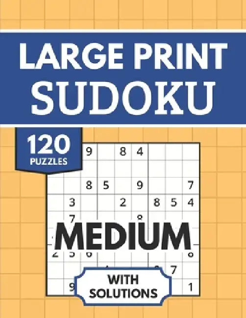 Sudoku Large Print with Solutions: 120 Medium Sudoku Puzzles for Adults & Seniors by Harrington Publishing