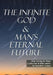 The Infinite God & Man's Eternal Future by Randall G. Grabau