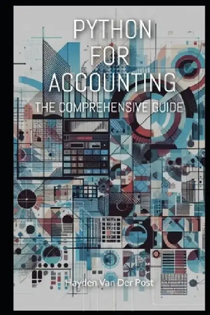 Python for Accounting: The comprehensive guide to introducing python into your accounting workflow by Hayden Van Der Post