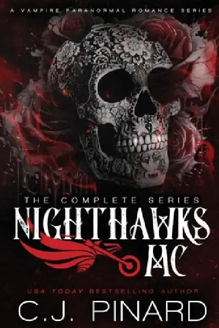 Nighthawks MC Complete Series: A Vampire Paranormal Romance by C. J. Pinard