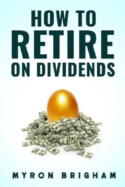 How to Retire on Dividends by Myron Brigham