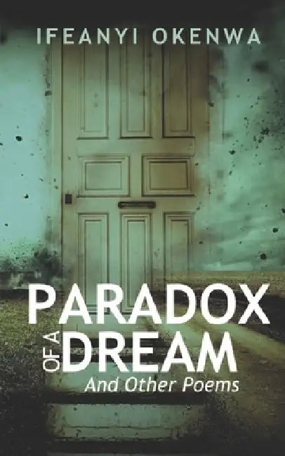 Paradox Of A Dream And Other Poems by Ifeanyi Okenwa