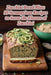 Zucchini Bread Bliss: 95 Scrumptious Recipes to Savor the Flavors of Zucchini by Tasty Tandoori Grill