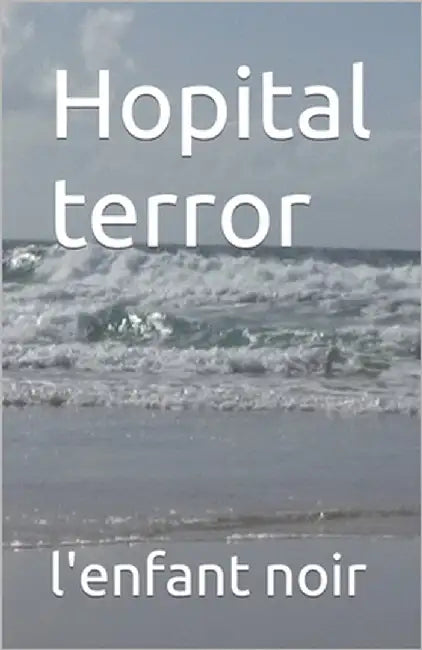 Hopital terror by Noir, L'Enfant