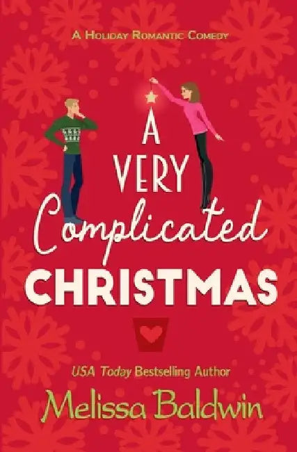 A Very Complicated Christmas: A Holiday Romantic Comedy by Melissa Baldwin