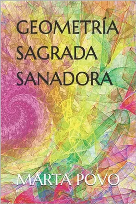 Geometría Sagrada Sanadora by Povo, Marta