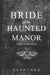 Bride Of The Haunted Manor: A Gothic Romance Novella by Sephyrra