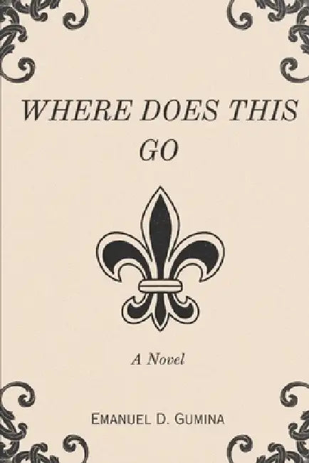 Where Does This Go by Emanuel David Gumina