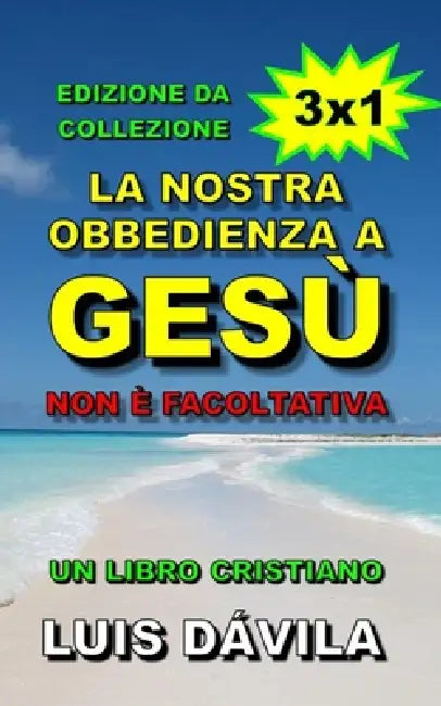 La nostra obbedienza a Gesù non è facoltativa by 100 Jesus Books, 100 Jesus Italian Version, Jr. Dávila Luis