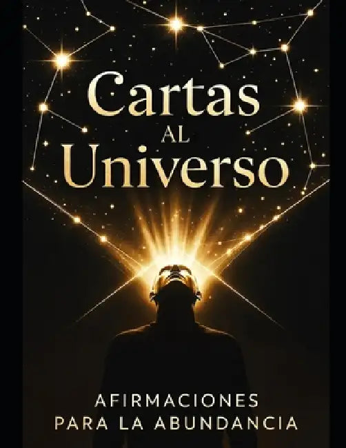 Cartas al Universo: Afirmaciones para la abundancia by Caleidoscopio Infinito