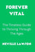 Forever Vital: The Timeless Guide to Thriving Through The Ages by Neville Lawson