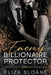 Enemy Billionaire Protector: An Off-Limits Suspenseful Romance by Eliza Sloane