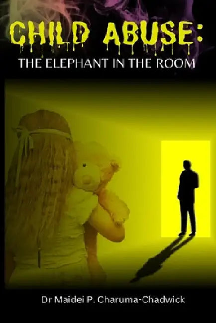Child Abuse: The Elephant in the Room by Maidei P. Charuma-Chadwick