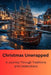 Christmas Unwrapped: A Journey Through Traditions and Celebrations by Anastasios Zarkadas