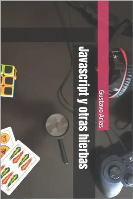 Javascript y otras hierbas by Arias, Gustavo