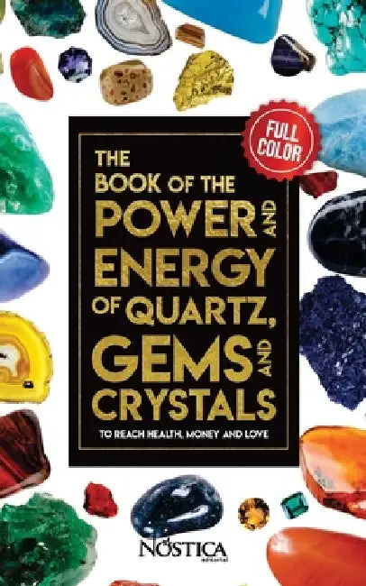 The Book of the Power and Energy of Quartz, Gems and Crystals by Nostica Editorial