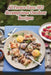 Al Fresco Eats: 102 Scrumptious Outdoor Recipes by Aroma Avenue Bistro Cafe Akiy