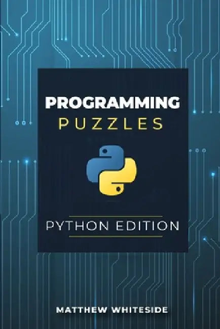Programming Puzzles: Python Edition by Matthew Whiteside
