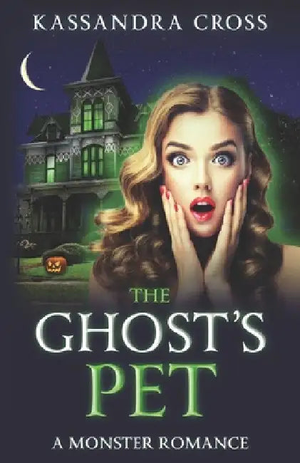 The Ghost's Pet: A Monster Romance by Kassandra Cross