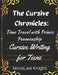 The Cursive Chronicles: Journey Through Time with Cursive Tales: Cursive Handwriting Practice for Teens by Novalee Knight