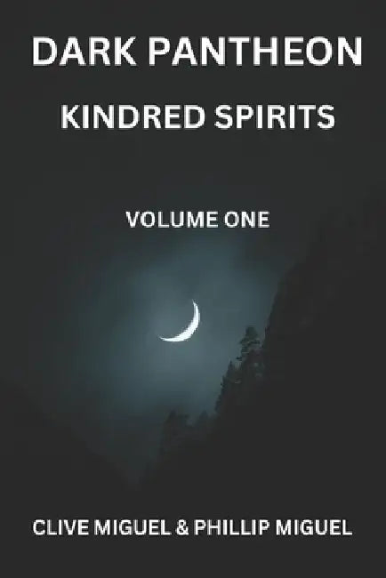 Dark Pantheon: Kindred Spirits by Phillip Miguel
